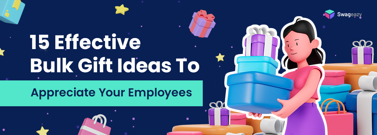 15 Effective Bulk Gift Ideas To Appreciate Your Employees